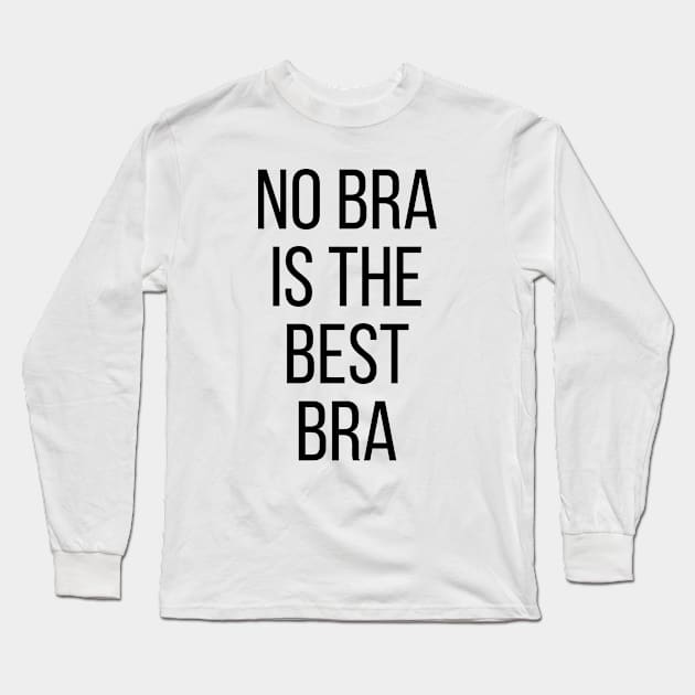 NO BRA IS THE BEST BRA Long Sleeve T-Shirt by redhornet